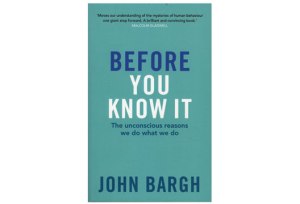 Recensione: “Before You Know It” di John Bargh
